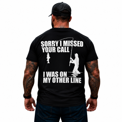 Sorry I Missed Your Call I Was on My Other Line T-Shirt – Funny Fishing Humor Tee