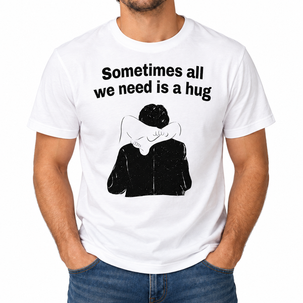 Sometimes All We Need Is A Hug Shirt Funny Sarcastic Humor Graphic Tee Unisex Gift for Men and Women