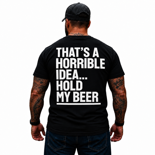 That’s A Horrible Idea Hold My Beer Shirt Funny Beer Drinking Humor Graphic Tee Beer Lover Gift for Men