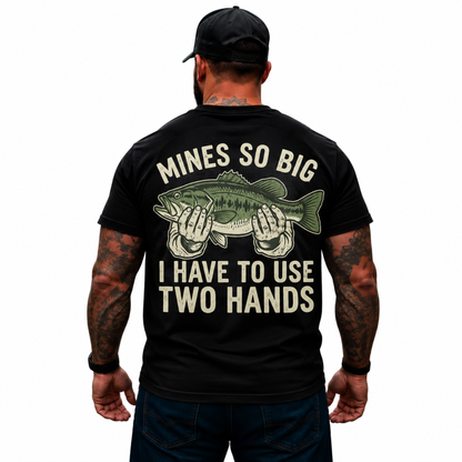 Mine’s So Big I Have to Use Two Hands T-Shirt – Funny Bass Fishing Graphic Tee
