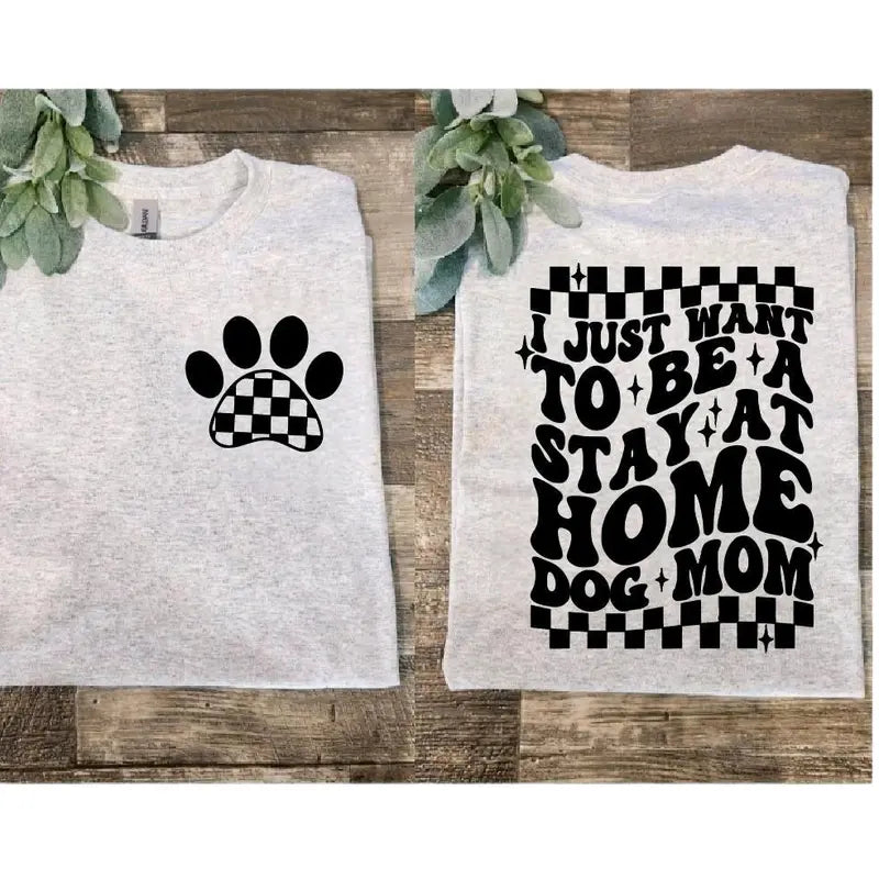 I Just Want To Be A Stay At Home Dog Mom Retro T Shirt