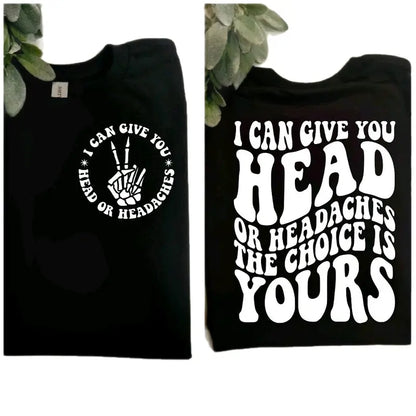 Head Or Headaches Funny Unhinged Black And White T Shirt