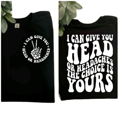 Head Or Headaches Funny Unhinged Black And White T Shirt