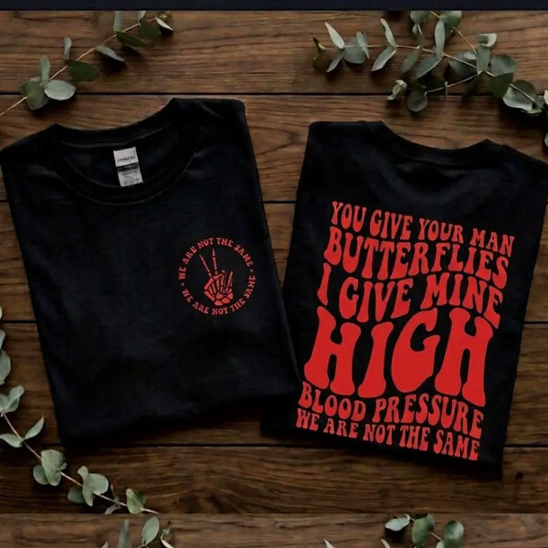 We Are Not The Same I Give My Man High Blood Pressure Black And Red T Shirt