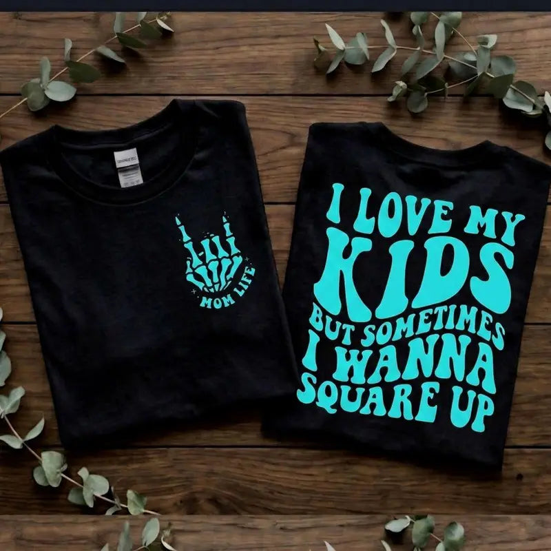 Mom Life I Love My Kids But Want To Square Up Funny Mama T Shirt