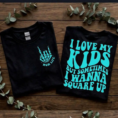 Mom Life I Love My Kids But Want To Square Up Funny Mama T Shirt