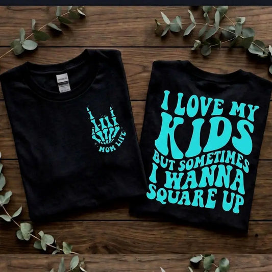 Mom Life I Love My Kids But Want To Square Up Funny Mama T Shirt