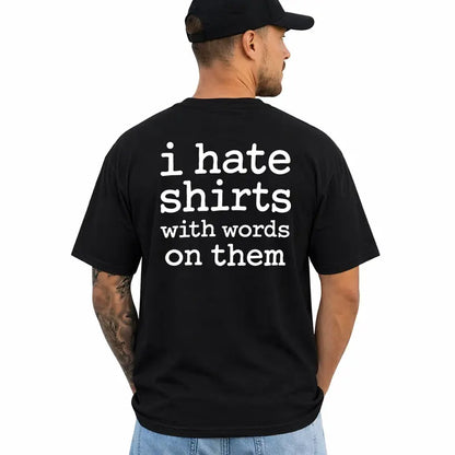 I Hate Shirts With Words Funny Meta Humor Graphic T Shirt