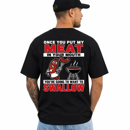 Once You Put My Meat In Your Mouth Funny Bbq Humor T Shirt