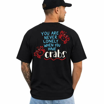 You Are Never Lonely When You Have Crabs Funny Humor T Shirt
