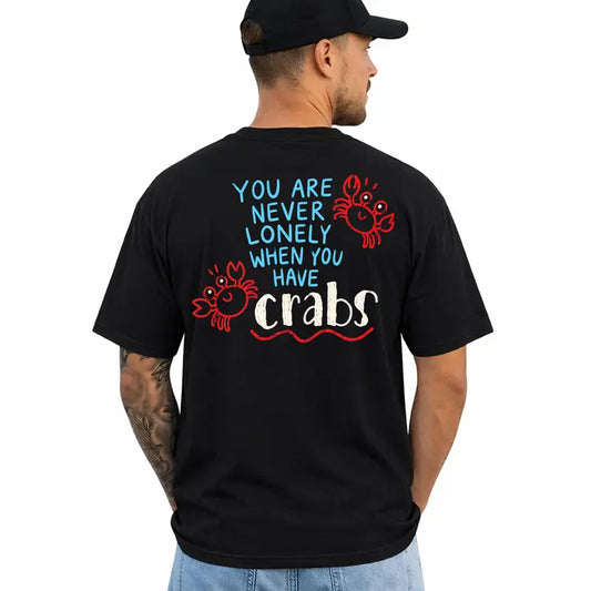 You Are Never Lonely When You Have Crabs Funny Humor T Shirt