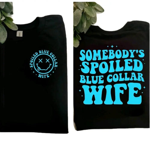 Somebodys Spoiled Blue Collar Wife Trendy Graphic T Shirt