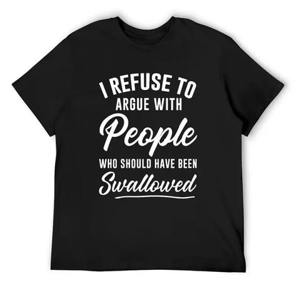 I Refuse To Argue With People Funny Sarcastic Graphic T Shirt