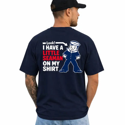 Look I Have A Little Seaman Funny Adult Humor Graphic T Shirt
