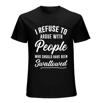 I Refuse To Argue With People Funny Sarcastic Graphic T Shirt