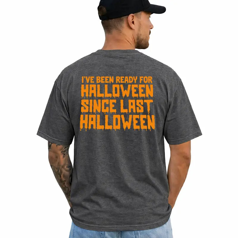 Ive Been Ready For Halloween Since Last Halloween Funny Shirt