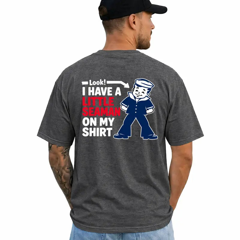 Look I Have A Little Seaman Funny Adult Humor Graphic T Shirt
