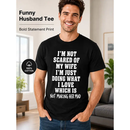 Im Not Scared Of My Wife Funny Husband Marriage Quote T Shirt