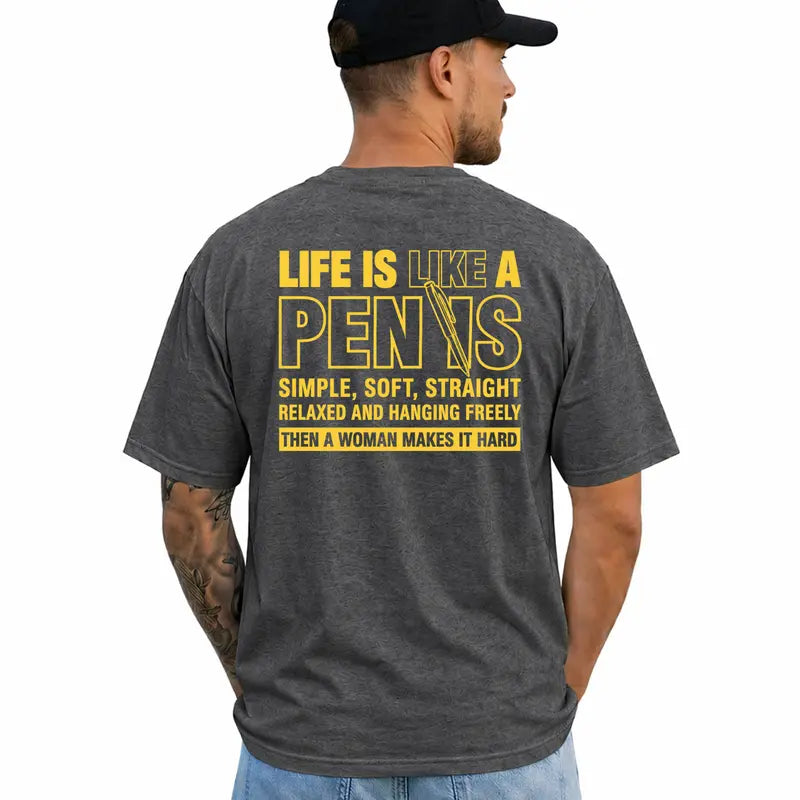 Life Is Like A Pen Funny Adult Humor Graphic T Shirt For Men