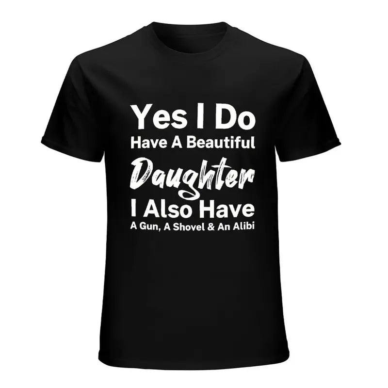 Yes I Do Have A Beautiful Daughter Funny Protective Dad T Shirt