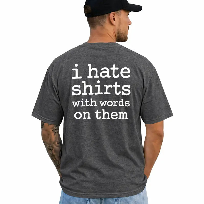 I Hate Shirts With Words Funny Meta Humor Graphic T Shirt