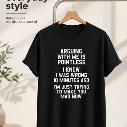 Arguing With Me Is Pointless Funny Sarcastic Attitude T Shirt