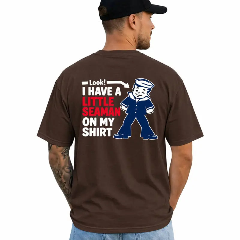 Look I Have A Little Seaman Funny Adult Humor Graphic T Shirt