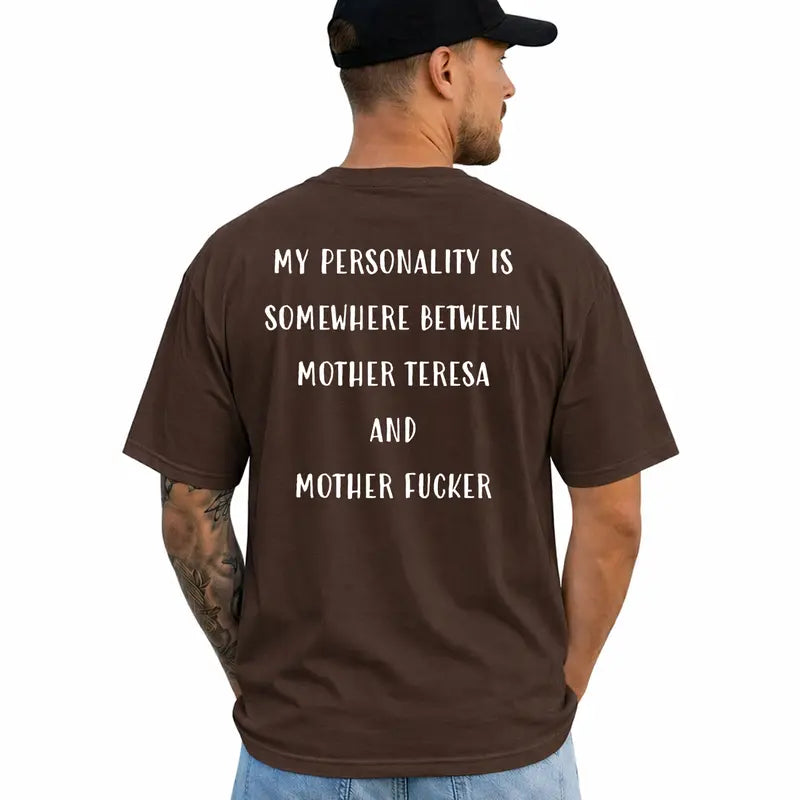 My Personality Is Somewhere Between Funny Adult Humor T Shirt