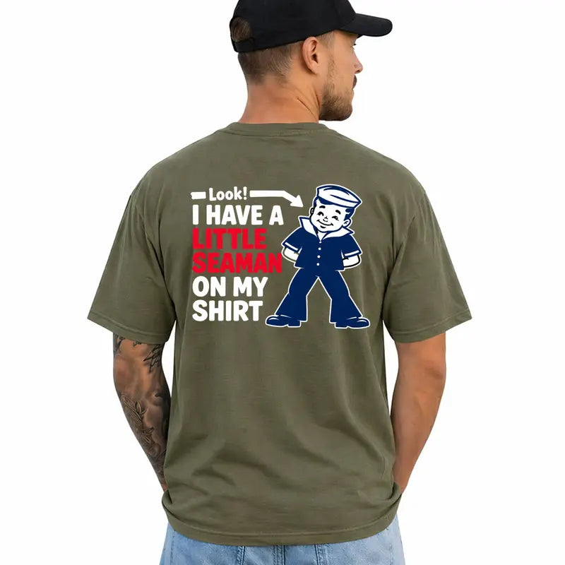 Look I Have A Little Seaman Funny Adult Humor Graphic T Shirt