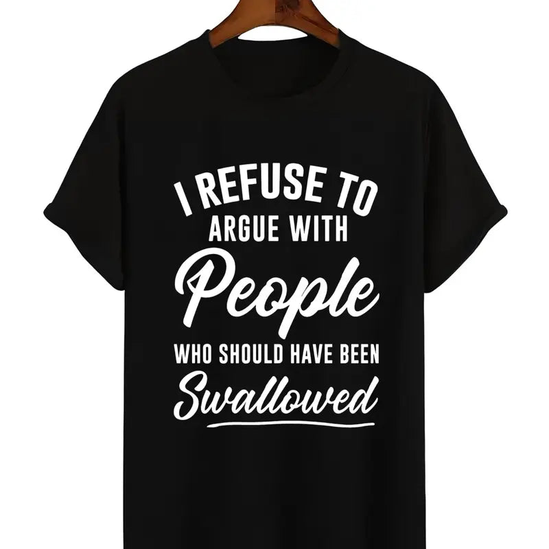 I Refuse To Argue With People Funny Sarcastic Graphic T Shirt